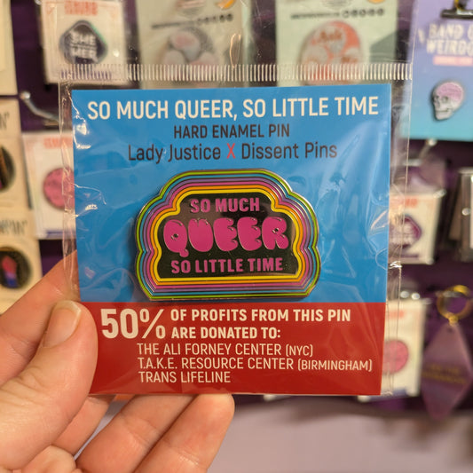 So Much Queer, So Little Time Pin