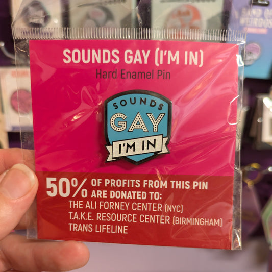 Sounds Gay, I'm In Pin