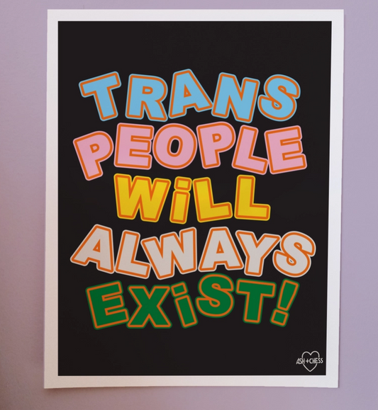 Trans People Will Always Exist Art Print