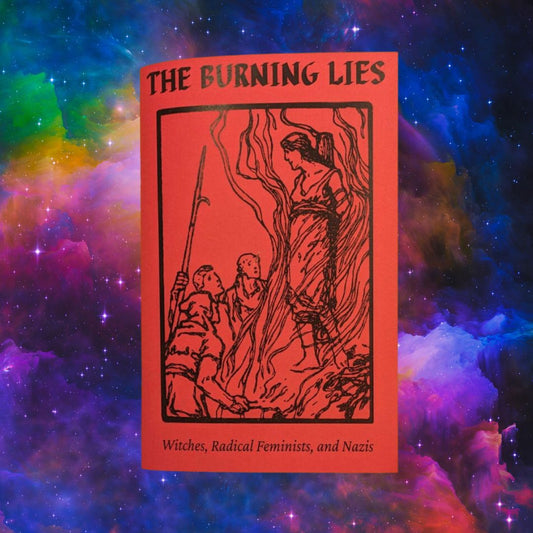 The Burning Lies; Witches, Radical Feminists, and Nazis