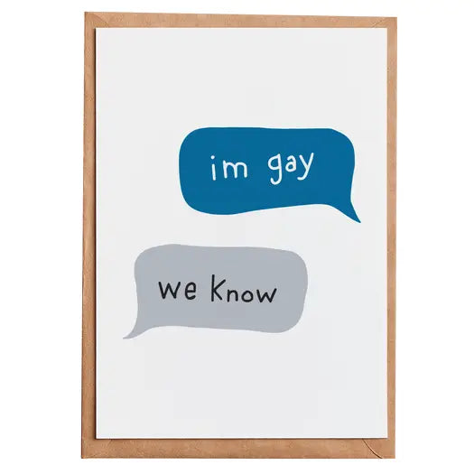 I'm Gay We Know Card